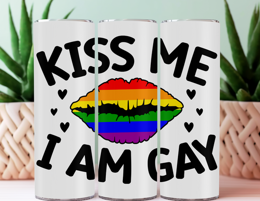 KISS ME I AM GAY - 20oz Pride Tumbler